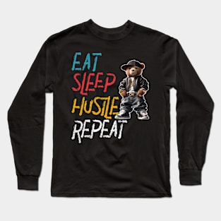 Eat Sleep Hustle Repeat Teddy Bär Long Sleeve T-Shirt